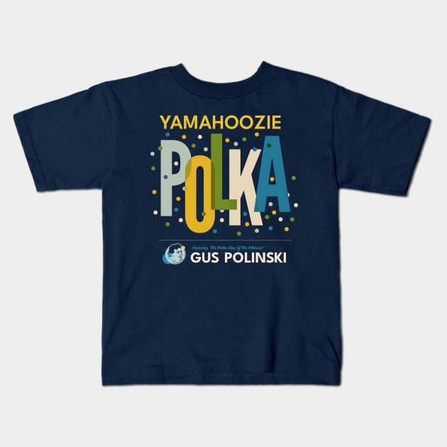 Yamahoozie Polka Featuring Gus Polinski - Home Alone Polka Band Kids T-Shirt by sombreroinc